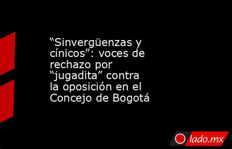 “sinvergüenzas Y Cínicos” Voces De Rechazo Por “jugadita” Contra La Oposición En El Concejo De