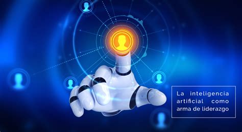 La Inteligencia Artificial Como Arma De Liderazgo Eude Business School