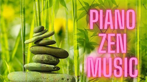 Piano Zen Music Ll Piano Music Ll Piano Relax Music Youtube Music