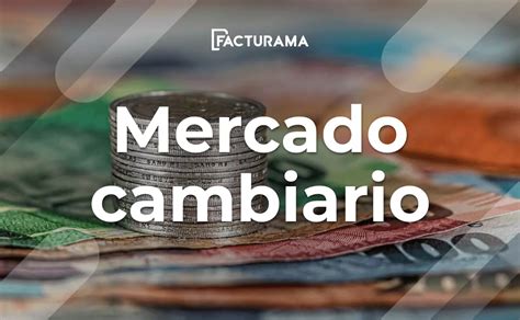 C Mo Funciona El Mercado Cambiario En M Xico