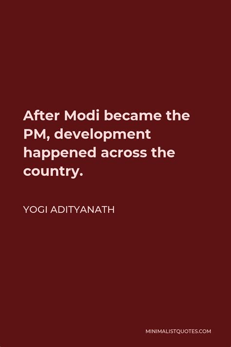 Yogi Adityanath Quote After Modi Became The Pm Development Happened Across The Country