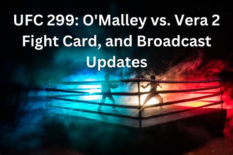 Ufc O Malley Vs Vera Fight Card And Broadcast Updates