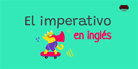 El Imperativo En Ingl S C Mo Usarlo Correctamente Con Ejercicios