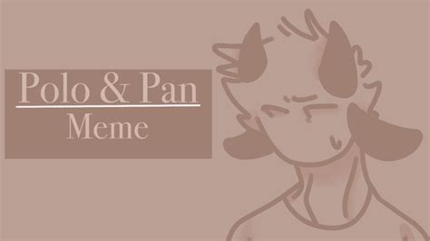 Polo Pan Meme Read The Description If You Are One Who Appeared In