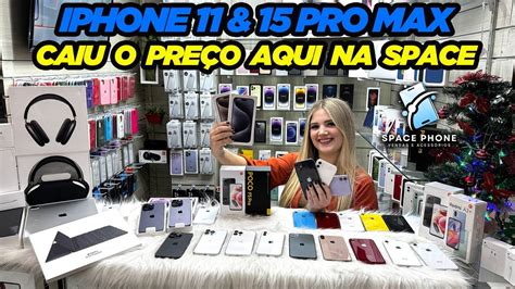 IPHONE 11 e 15 PRO MAX CAIU O PREÇO AQUI NA SPACE PHONE SANTA EFIGÊNIA