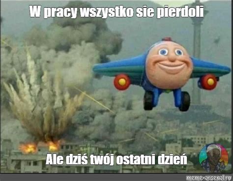 Сomics meme W pracy wszystko sie pierdoli Ale dziś twój ostatni dzień