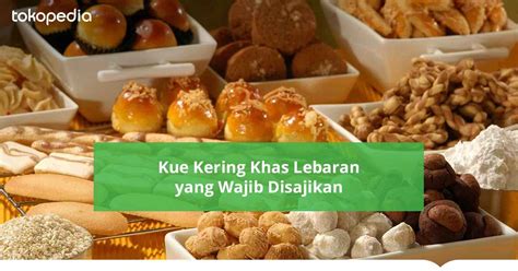 20 Resep Kue Kering Khas Lebaran Wajib Ada Untuk Sambut Tamu