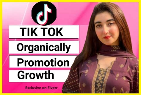 Grow And Promote Your Tiktok Account Organically By Nehamwajad Fiverr