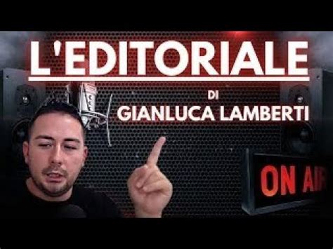 Editoriale Di Gianluca Lamberti Youtube