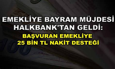 Emekliye Bayram M Jdesi Halkbank Tan Geldi Ba Vuran Emekliye Bin Tl