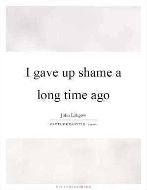 Long Time Ago Quotes & Sayings | Long Time Ago Picture Quotes