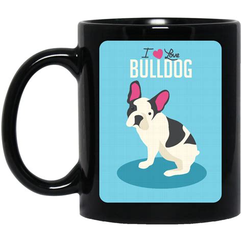 Incredible Dog Bulldog Mug I Love Bulldog Coffee Mug Tea Mug Gvacywuy 65