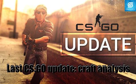 Last CS GO Update Craft Analysis Cyber Sport Io