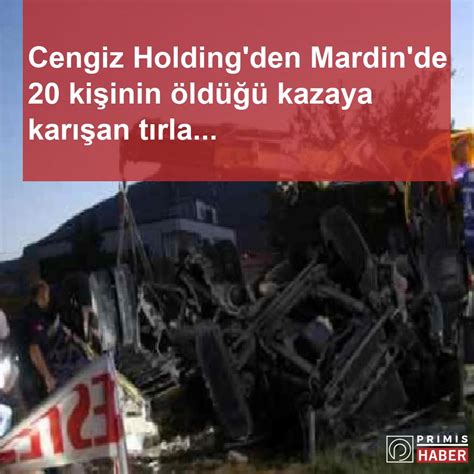 Cengiz Holding den Mardin de 20 Kişinin öldüğü Kazaya Karışan Tırların