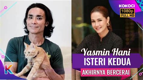 Sebenarnya Yasmin Hani Adalah Isteri Kedua Akhirnya Bercerai Juga