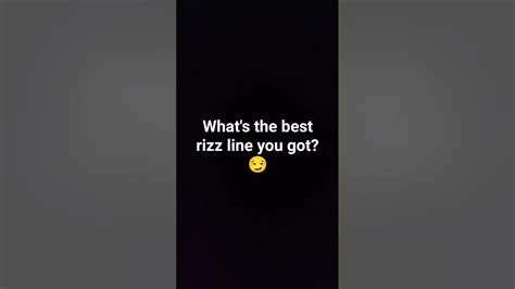 What Is The Best Rizz Line You Got Youtube