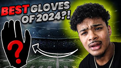 The Best Football Gloves Of 2024 Are Already Here Youtube