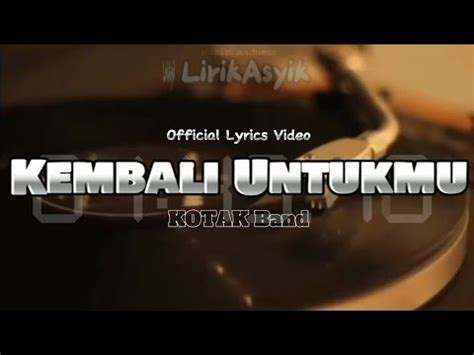 Kembali UntukMu KOTAK Band Official Lyric Video YouTube