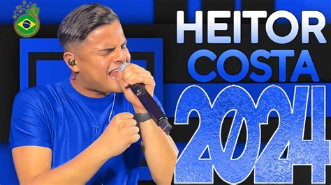 HEITOR COSTA 2024 REPERTÓRIO NOVO 2024 CD NOVO MÚSICAS NOVAS