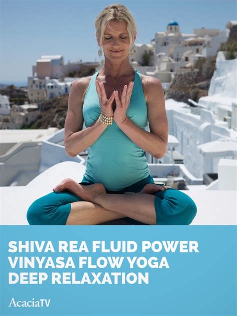 Shiva Rea Fluid Power: Vinyasa Flow Yoga Deep Relaxation - Apple TV