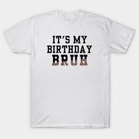 Mens Its My Birthday Its My Birthday T Shirt Teepublic