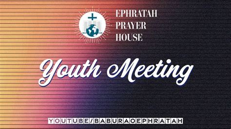 Youth Meeting Ephratah Prayer House Youtube