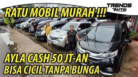 Ratu Mobil Murah Ayla Harga Bajong Cash Cuma Juta An Bisa Cicil