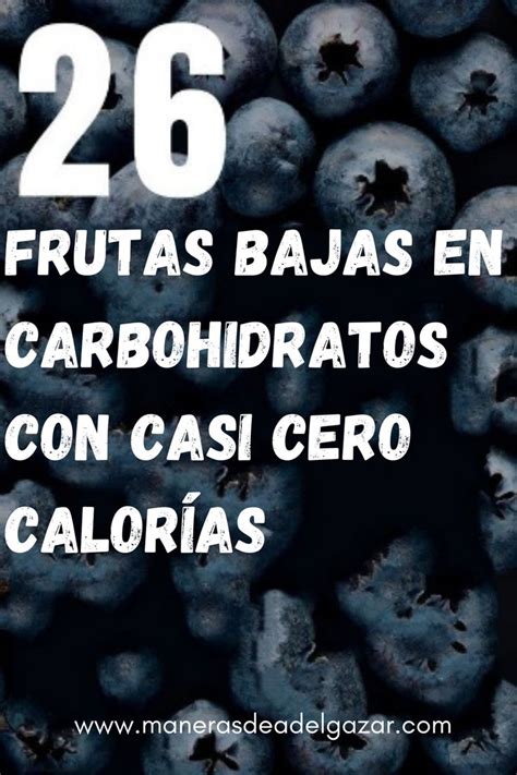 26 Mejores Frutas Bajas En Carbohidratos Con Casi Cero Calorías Fruit Food Health