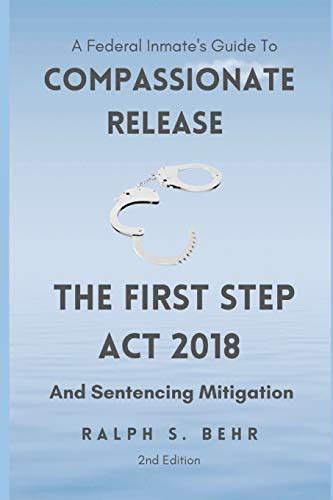 Federal Inmate Guide For Compassionate Release The First Step Act 2018