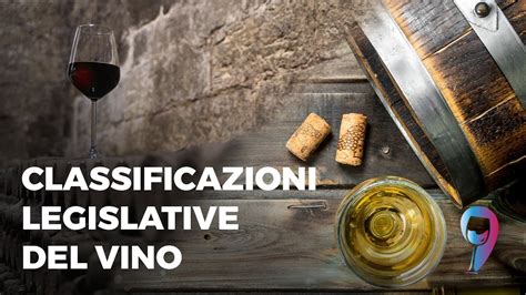 Le Classificazioni Legislative Del Vino Igt Doc Docg E Vino Da