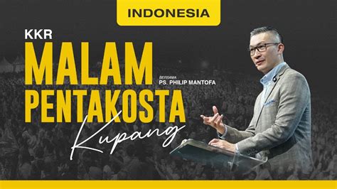 Indonesia Kkr Malam Pentakosta Kupang Ps Philip Mantofa Official