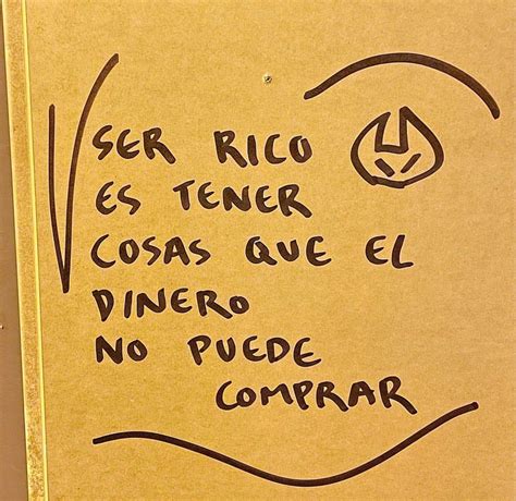 Ser Rico Es Tener Cosas Que El Dinero No Puede Comprar Frases