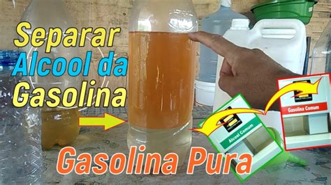 Álcool E Gasolina Se Misturam - Separar Álcool da Gasolina Comum (GASOLINA PURA) - YouTube