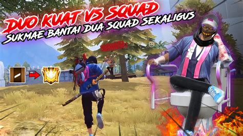 Duo Kuat Vs Squad Sukmae Bantai Dua Squad Sekaligus Youtube