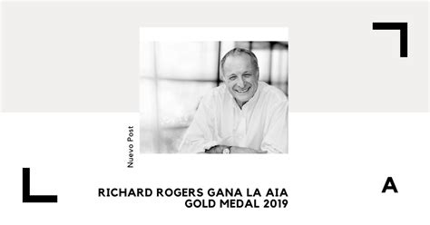 Richard Rogers Gana La Aia Gold Medal 2019