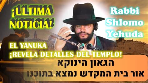 Ultima Semana El Yanuka R Shlomo Yehuda Realiza Impactante