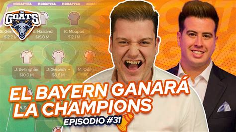 Episodio 31 El Bayern Ganará La Champions Con Tibu Elguea 🐐 Youtube