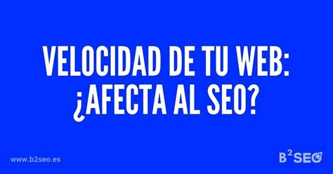 La Velocidad De Carga Del Sitio Afecta Al SEO