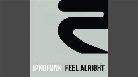 Feel Alright Club Mix YouTube