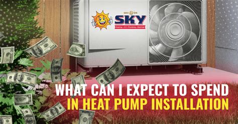 What Can I Expect To Spend On Heat Pump Installation Sky Heating Ac Plumbing And Electrical