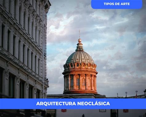 Arquitectura Neoclásica Inicios Evolución y Características 2023