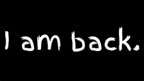 I Am Back Youtube