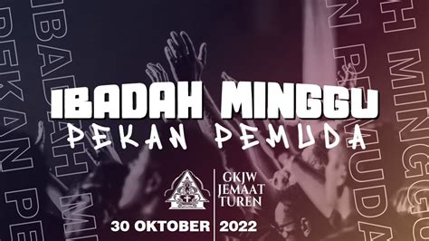 IBADAH MINGGU PAGI PEKAN PEMUDA MINGGU 30 OKTOBER 2022 YouTube