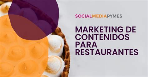 Marketing De Contenidos Para Restaurantes Ideas Y Pasos Para Empezar