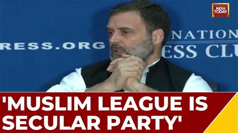 Muslim League Is Complete Secular Party Rahul Gandhi At National Press