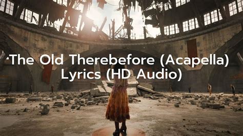 The Old Therebefore Acapella Lyrics Hd Audio Rachel Zegler Youtube