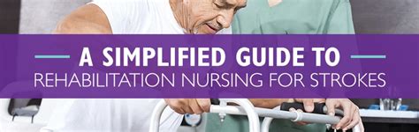 A Simplified Guide To Rehabilitation Nursing For Strokes Zao Rehab