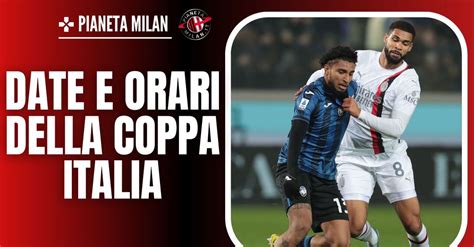 Coppa Italia Milan Atalanta Ecco La Data E Gli Orari Del Quarto Di