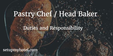 Pastry Chef Head Baker Duties And Responsibility Pastry Chef