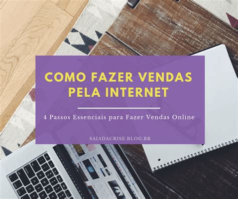 Fazer Vendas Pela Internet Passos Essenciais Para Fazer Vendas Online